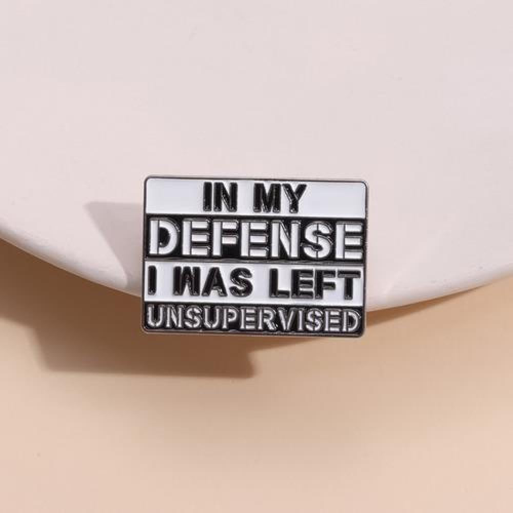 Broche pin divertido In My Defense I Was Left Unsupervised