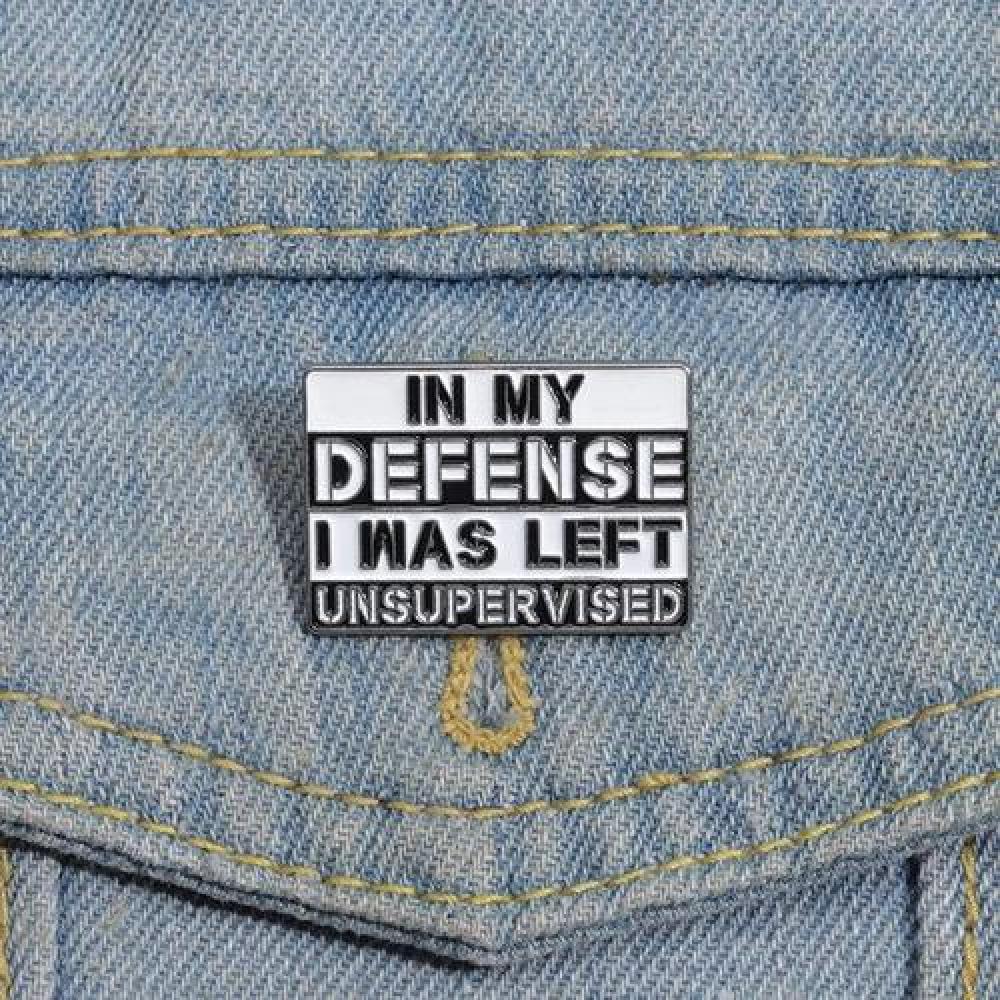 Broche pin divertido In My Defense I Was Left Unsupervised