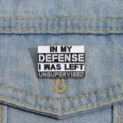 Broche pin divertido In My Defense I Was Left Unsupervised