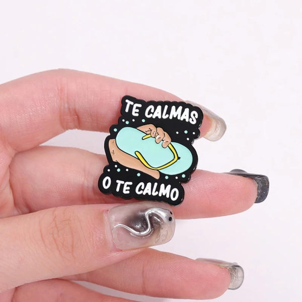 Broche Pin entretenido divertido " Te calmas o te calmo"