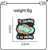 Broche Pin entretenido divertido " Te calmas o te calmo"